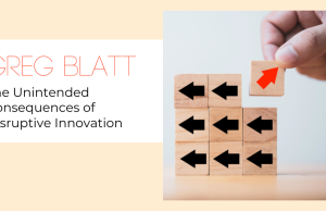 Greg Blatt on the Unintended Consequences of Disruptive Innovation
